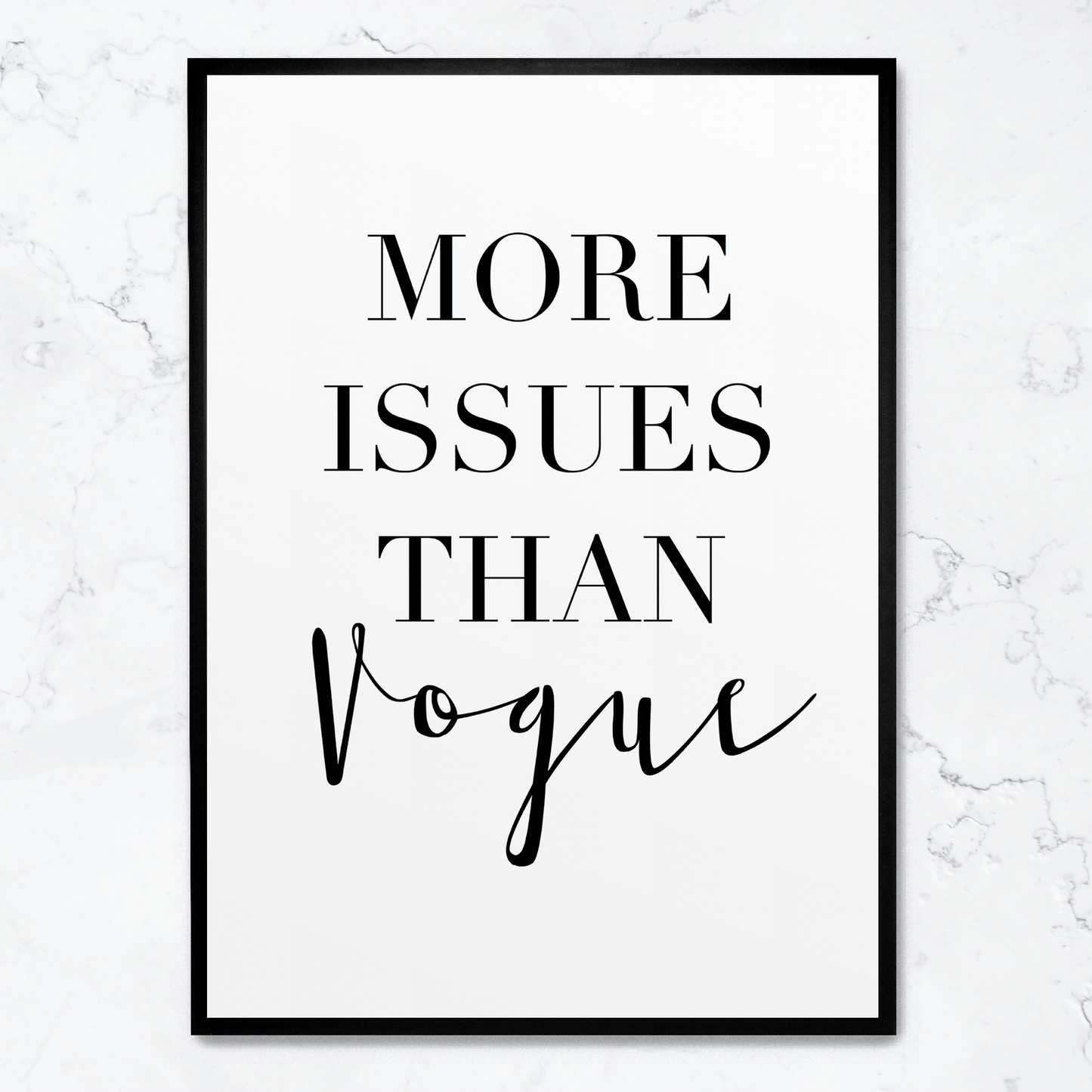 More Issues Than Vogue | Wall Art Poster | Creative Home Decor | Stylish Minimalist Design | Modern Visual Artwork