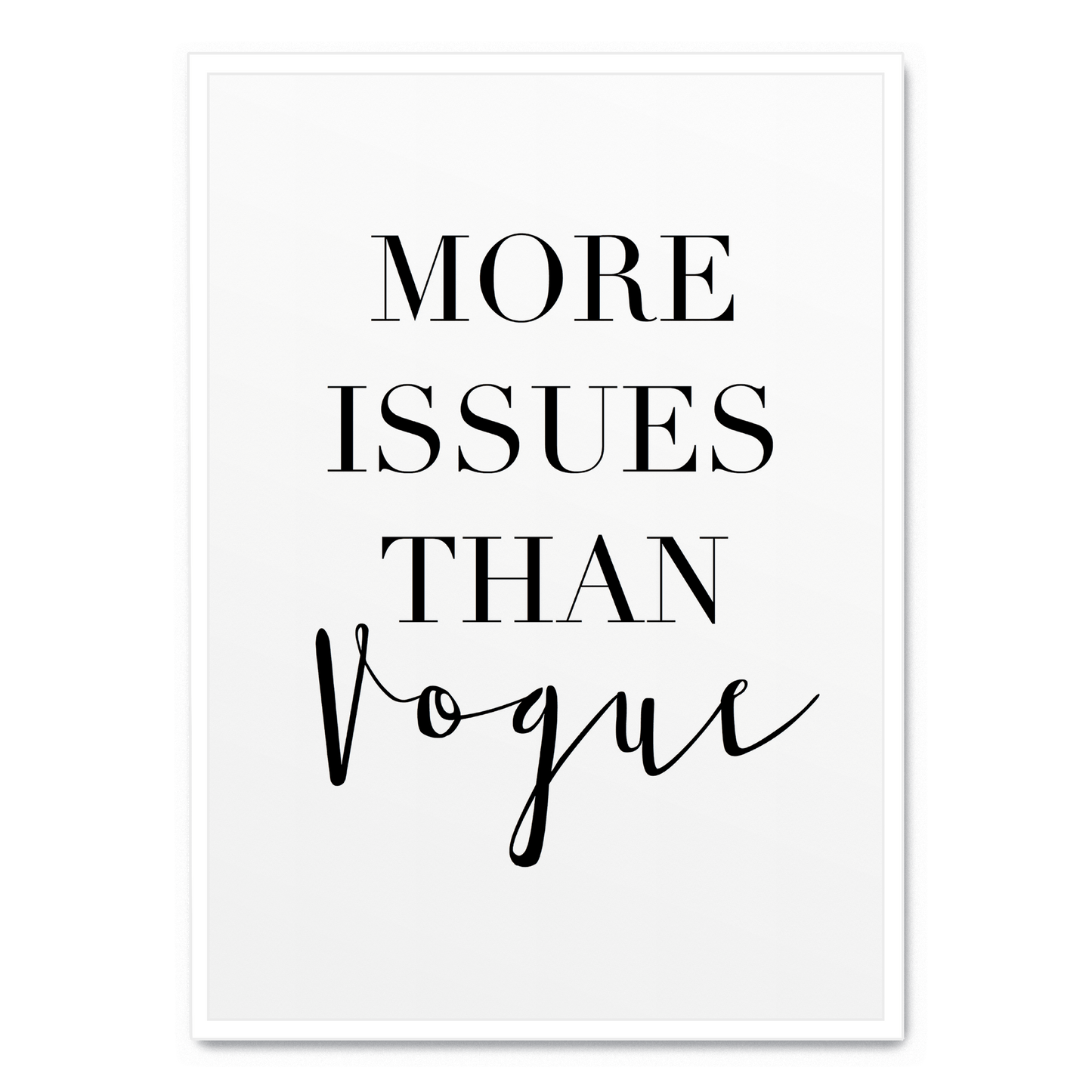 More Issues Than Vogue | Wall Art Poster | Creative Home Decor | Stylish Minimalist Design | Modern Visual Artwork