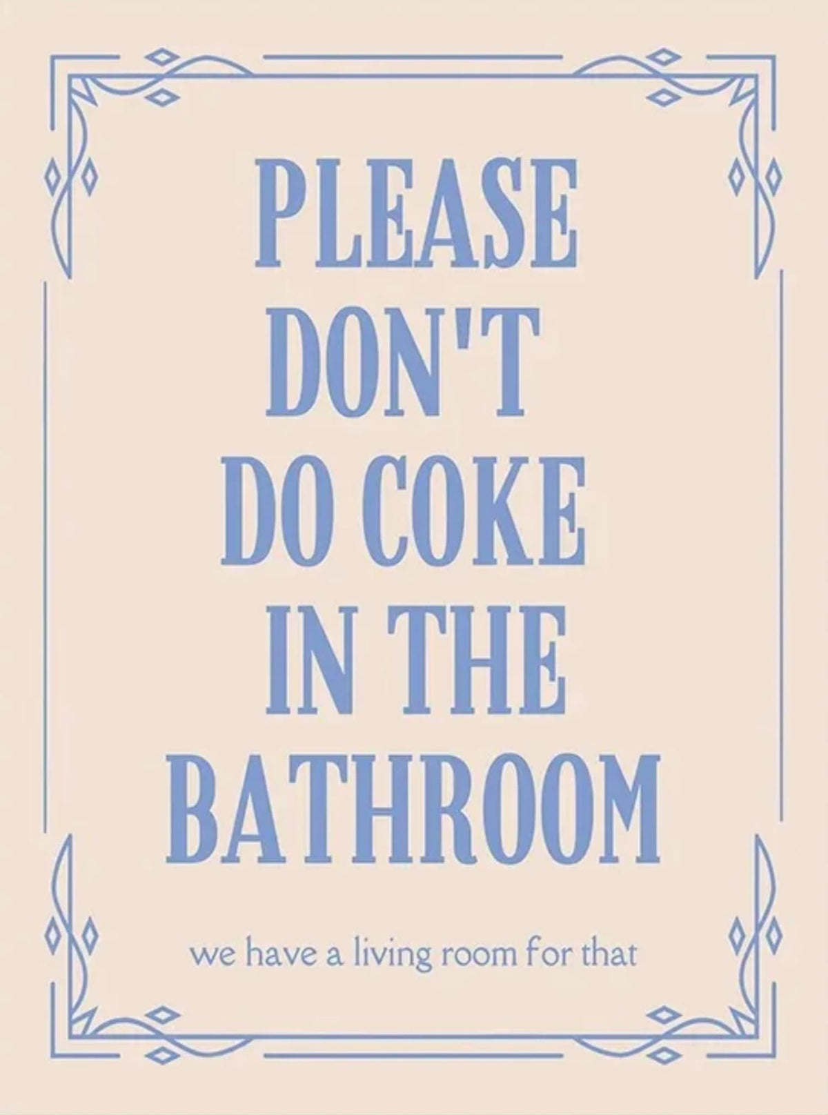 PLEASE DON'T DO COKE IN THE BATHROOM #3