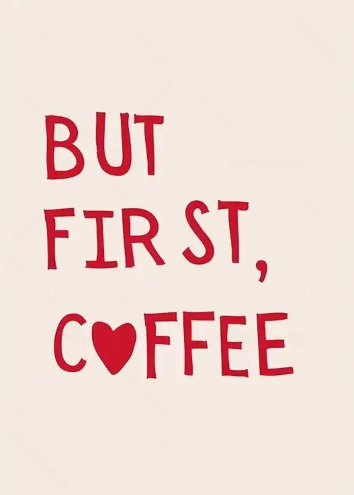 BUT FIRST, COFFEE