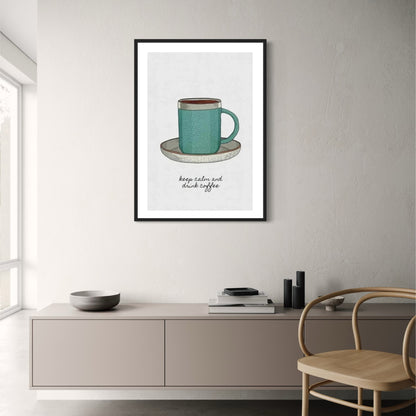 Keep Calm And Drink Coffee | Decorative Art