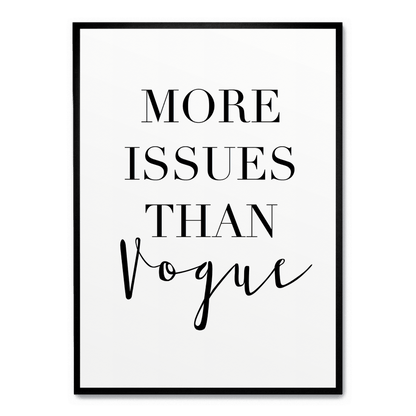 More Issues Than Vogue | Wall Art Poster | Creative Home Decor | Stylish Minimalist Design | Modern Visual Artwork