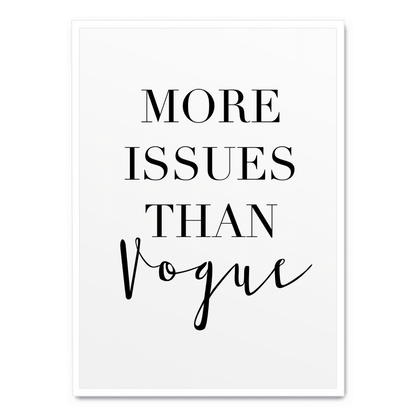 More Issues Than Vogue | Wall Art Poster | Creative Home Decor | Stylish Minimalist Design | Modern Visual Artwork