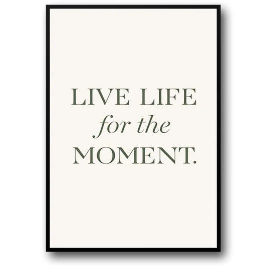 Live Life in the Moment | Motivational Inspiration