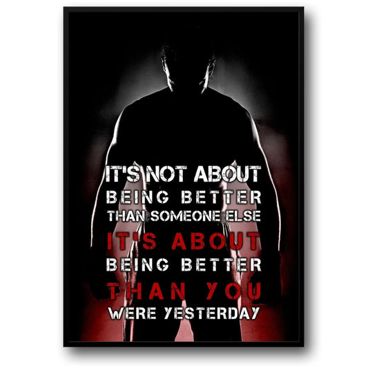 Bodybuilding | Weightlifting | Motivational Quote | Gym Fitness Poster | It's Not About Being Better Than Someone Else. It's About Being Better Than You Were Yesterday.