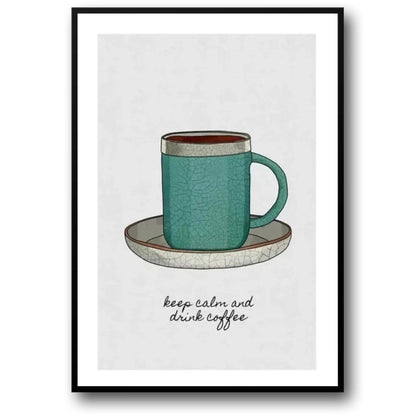 Keep Calm And Drink Coffee | Decorative Art