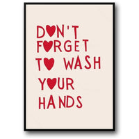 DON'T FORGET TO WASH YOUR HANDS