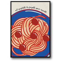 EAT SPAGHETTI TO FORGETTI YOUR REGRETTI