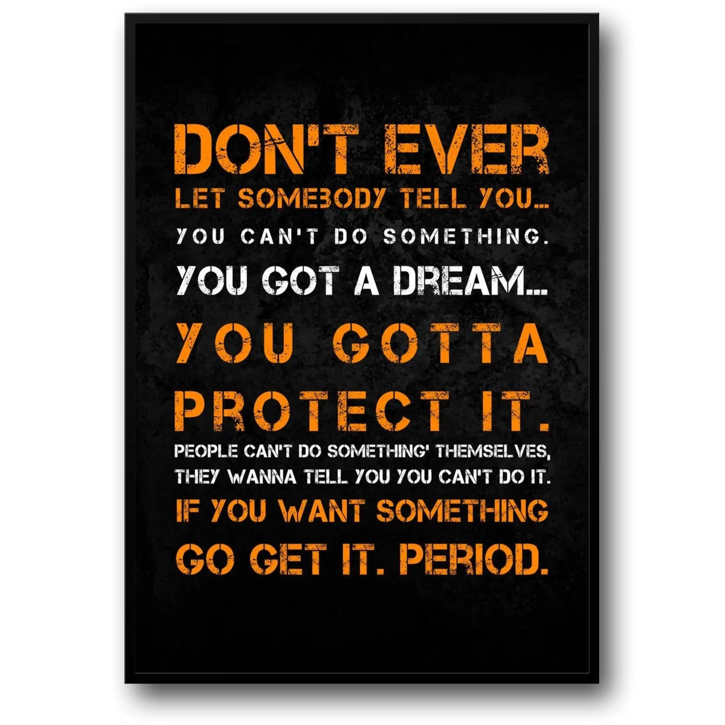 Bodybuilding | Weightlifting | Motivational Quote | Gym Fitness Poster | Don't Ever Let Somebody Tell You... You Can't Do Something. You Got A Dream... You Gotta Protect It.